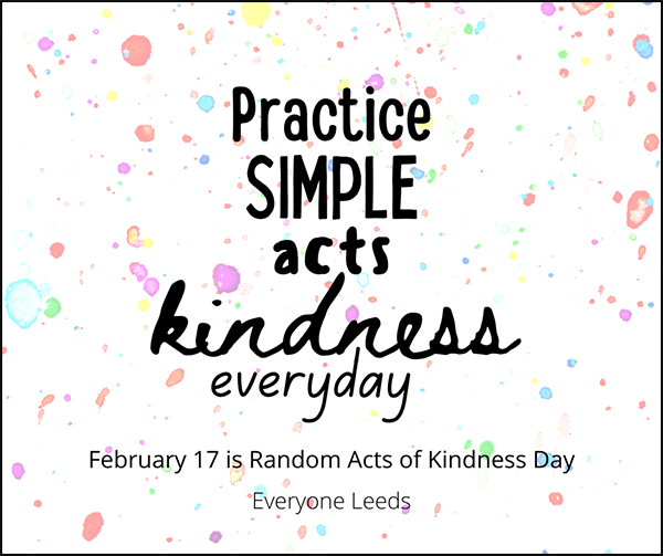 in Leeds, Alabama it's Random Acts of Kindness Day - February 17 Everyone Leeds