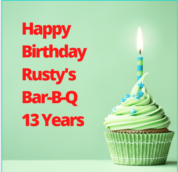 Happy Birthday Rusty's Bar-B-Q 13 years