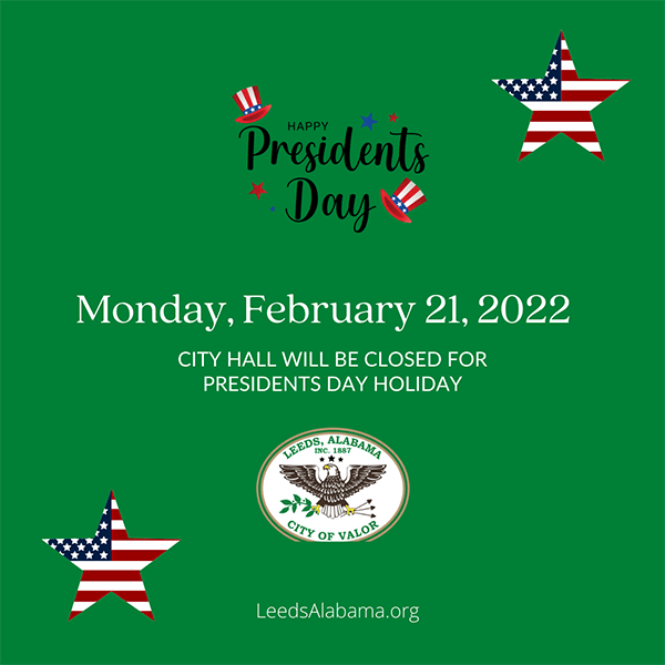 Leeds City Hall will be closed for Presidents Day Holiday.