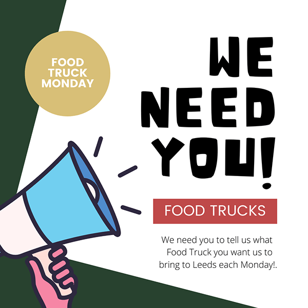 We want you to give us your food truck request!

Tell us what kind of food you are craving and we will invite them to downtown Leeds!