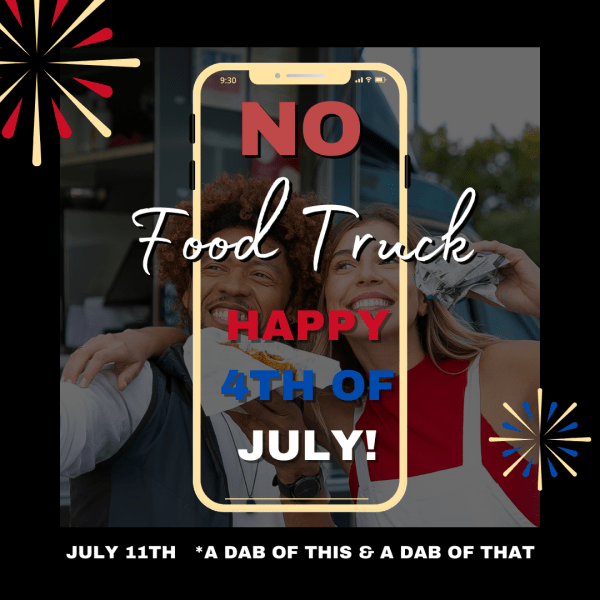 food truck monday no food truck july 4th june 29
