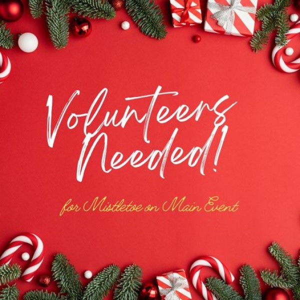 volunteers needed - mistletoe on main - dec 9 600x