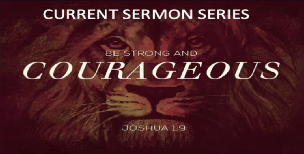 FBCL-courageous-current-sermon-joshua-1-9-600x304